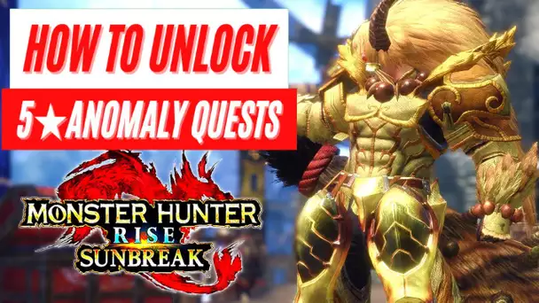 How to Unlock 5★ Anomaly Quests Reveal Monster Hunter Rise Sunbreak News