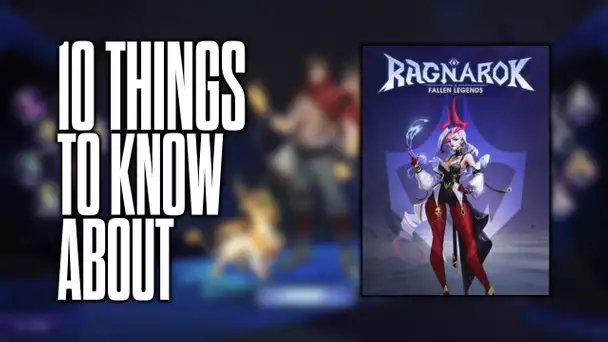10 things to know about Ragnarok: Fallen Legends!