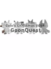 Cole's Christmas 2024: GoonQuest