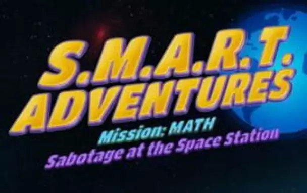 S.M.A.R.T.: Adventures Mission Math - Sabotage at the Space Station