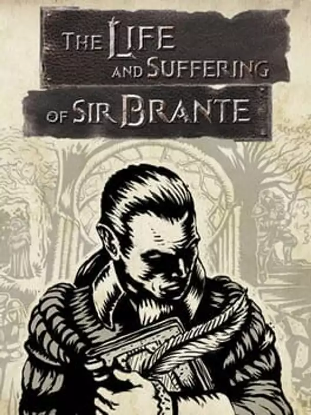 The Life and Suffering of Sir Brante