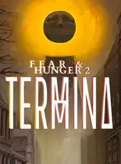 Fear & Hunger 2: Termina