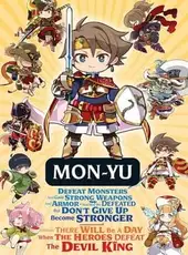 Mon-Yu: Defeat Monsters And Gain Strong Weapons And Armor. You May Be Defeated, But Don’t Give Up. Become Stronger. I Believe There Will Be A Day When The Heroes Defeat The Devil King.