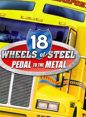 18 Wheels of Steel: Pedal to the Metal