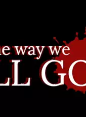 The Way We ALL GO
