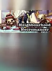 Neighbourhood Necromancer