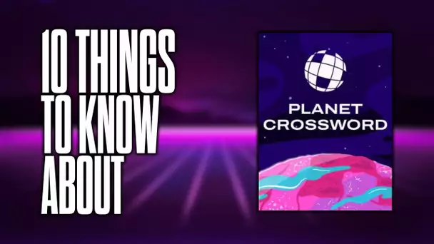 10 things to know about Planet Crossword!