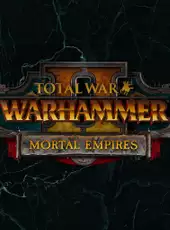 Total War: Warhammer II - Mortal Empires