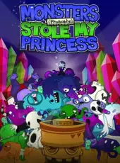 Monsters (Probably) Stole My Princess