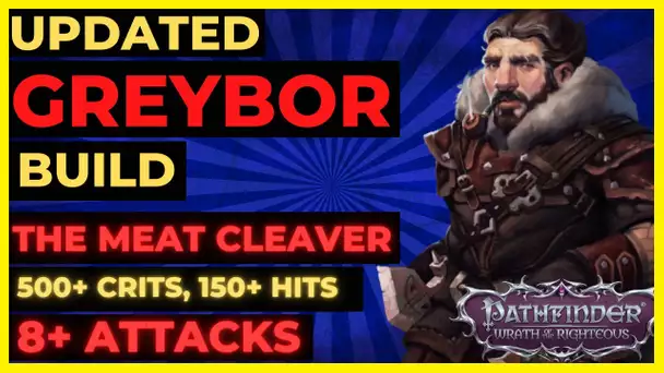 PF: WOTR ENHANCED - GREYBOR Build - The MEAT CLEAVER: 8+ ATKS, 500+ CRITS, 150+ Hits & More!