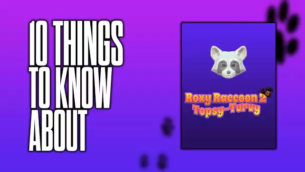 10 things to know about Roxy Raccoon 2: Topsy-Turvy!