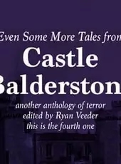 Even Some More Tales from Castle Balderstone