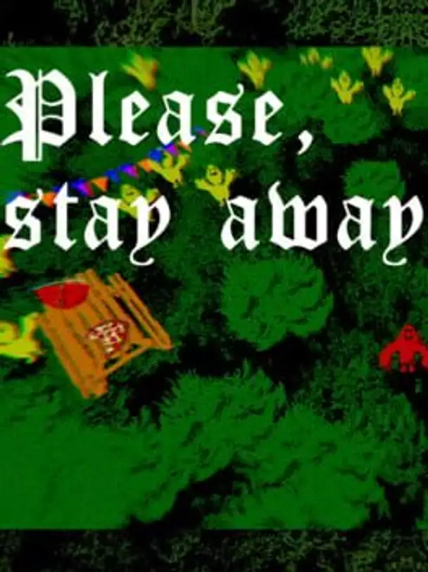 Please, Stay Away