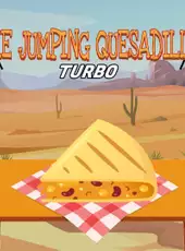 The Jumping Quesadilla: Turbo