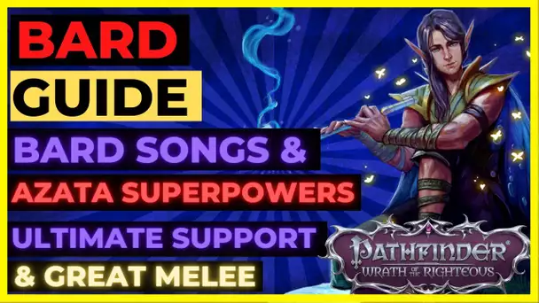 PATHFINDER: WOTR - BARD Guide: ULTIMATE PARTY SUPPORT & Great Melee with AZATA Superpowers!