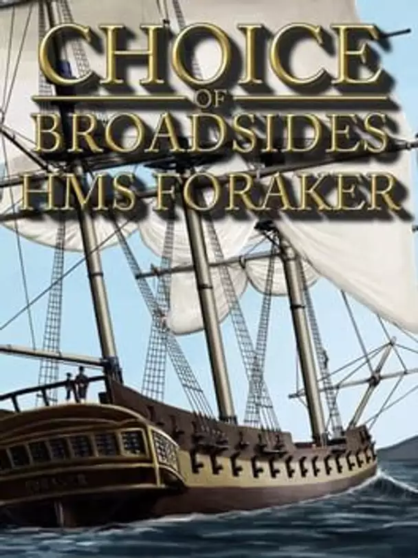 Choice of Broadsides: HMS Foraker