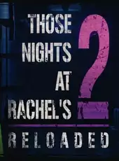 Those Nights at Rachel's 2: Reloaded