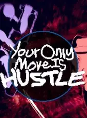 Your Only Move is Hustle