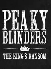 Peaky Blinders: The King's Ransom