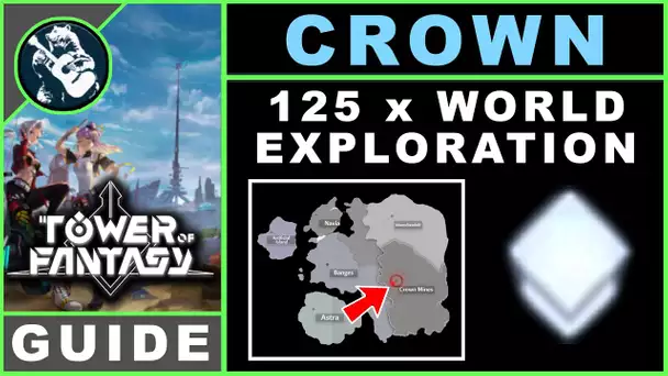 All 125 World Exploration of Crown in Tower of Fantasy | Map Guide