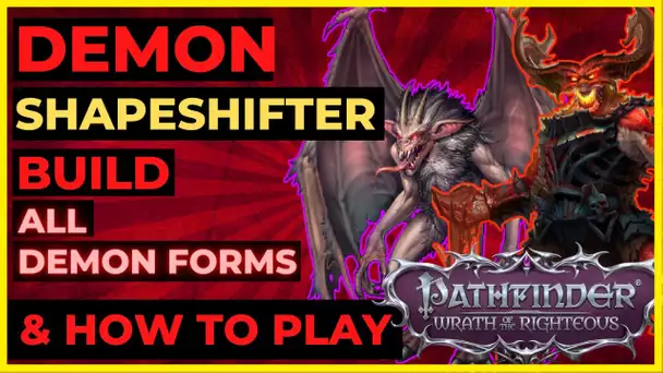 PATHFINDER: WOTR - DEMON Shapeshifter Guide - BUILD & How to Play : Become a TRUE Demon!