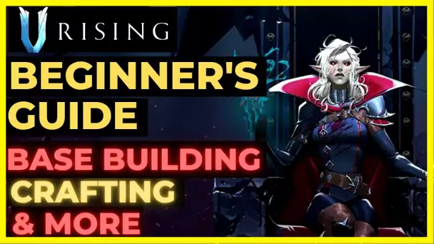 V RISING EA: Best BEGINNER'S TIPS Guide (BUILDING, CRAFTING, BLOOD TYPES & MORE!