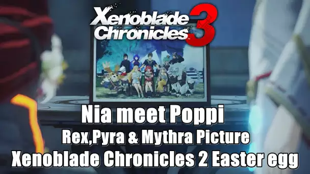 Xenoblade Cronicles 3 Nia Meet Poppi - Rex,Pyra and Mythra Picture Cutscene  (XC2 Easter Egg)