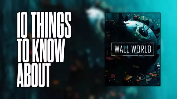 10 things to know about Wall World!