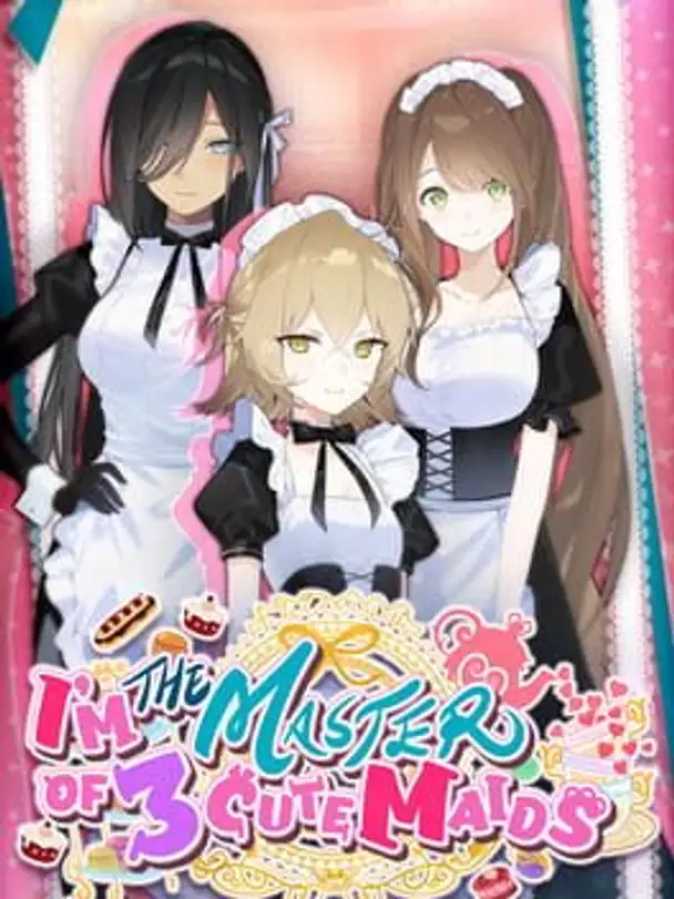 I'm the Master of 3 Cute Maids