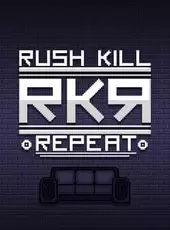 RKR: Rush Kill Repeat