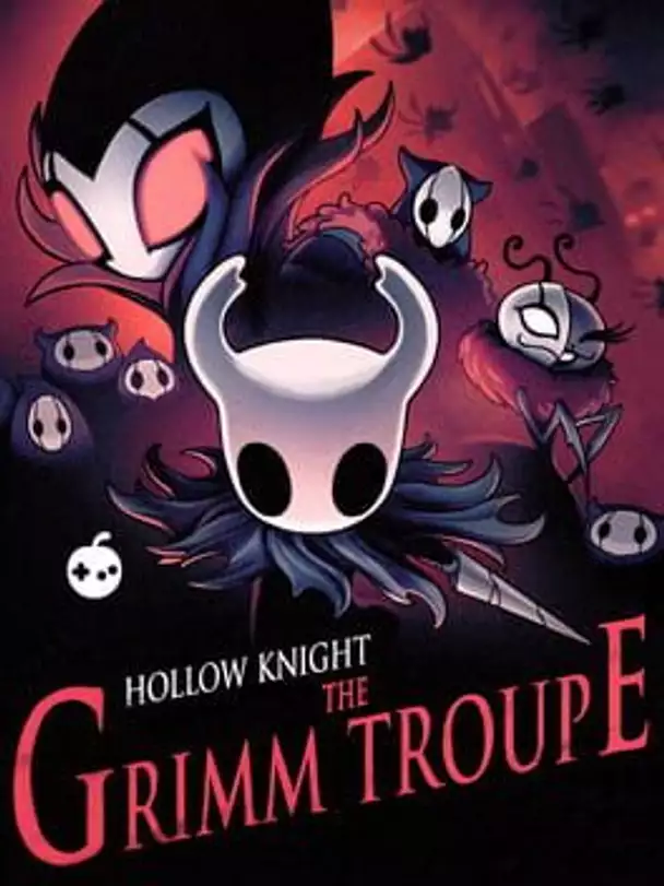 Hollow Knight: The Grimm Troupe