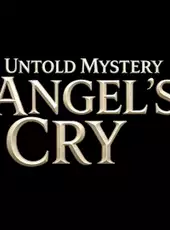 Untold Mystery: Angel’s Cry