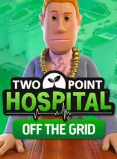 Two Point Hospital: Off the Grid