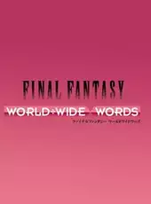 Final Fantasy: World Wide Words