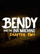 Bendy and the Ink Machine: Chapter Two