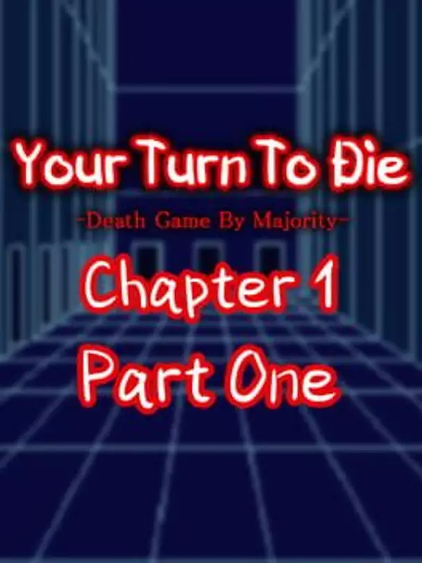Your Turn To Die: Chapter 1, Part One