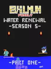 Evilmun Family: Season 5 water renewal Part 1