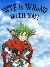 WTF Is Wrong With You?