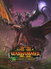 Total War: Warhammer II - The Twisted & The Twilight