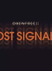 Oxenfree II: Lost Signals