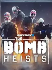 Payday 2: The Bomb Heists