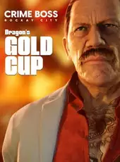 Crime Boss: Rockay City - Dragon's Gold Cup
