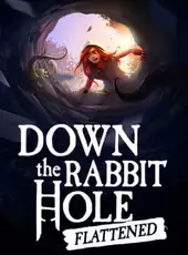 Down the Rabbit Hole Flattened