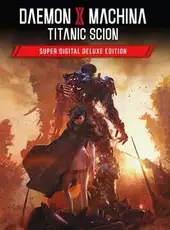 Daemon x Machina: Titanic Scion - Super Digital Deluxe Edition