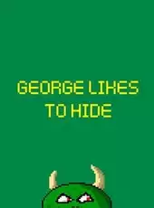 George Likes to Hide