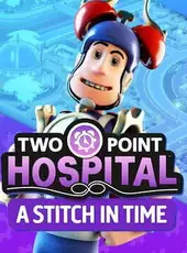 Two Point Hospital: A Stitch in Time