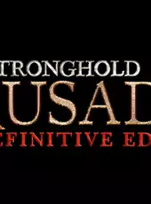 Stronghold: Crusader - Definitive Edition