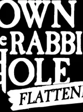 Down the Rabbit Hole Flattened