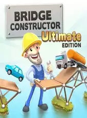 Bridge Constructor: Ultimate Edition