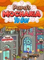 Papa's Mocharia to Go!